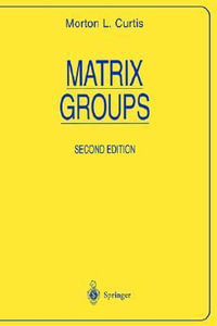 Matrix Groups : Universitext - Morton Landers Curtis