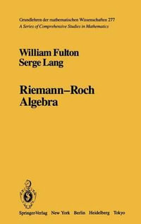 Riemann-Roch Algebra : GRUNDLEHREN DER MATHEMATISCHEN WISSENSCHAFTEN - William Fulton