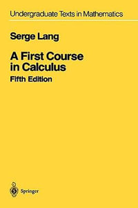 A First Course in Calculus : Springer Undergraduate Texts in Mathematics and Technology - Serge Lang