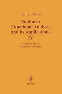 Nonlinear Functional Analysis and Its Applications, Volume 4 : Applications to Mathematical Physics - Eberhard Zeidler