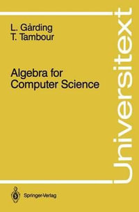 Algebra for Computer Science : Universitext - Lars Garding