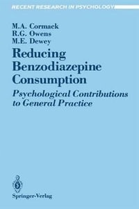 Reducing Benzodiazepine Consumption : Psychological Contributions to General Practice - Margaret A. Cormack