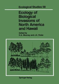 Ecology of Biological Invasions of North America and Hawaii : Ecological Studies - Harold A. Mooney