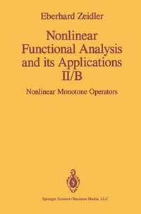 Nonlinear Functional Analysis and its Applications : II/B: Nonlinear Monotone Operators - E. Zeidler