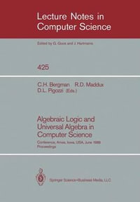 Algebraic Logic and Universal Algebra in Computer Science : Conference, Ames, Iowa, USA June 1-4, 1988 Proceedings - Clifford H. Bergman