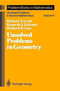 Unsolved Problems in Geometry : Problem Books in Mathematics / Unsolved Problems in Intuitive Mathematics - Hallard T. Croft