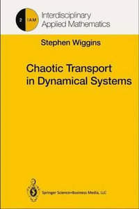 Chaotic Transport in Dynamical Systems : INTERDISCIPLINARY APPLIED MATHEMATICS - Stephen Wiggins