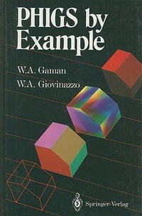 PHIGS by Example - William A. Gaman