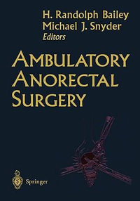 Ambulatory Anorectal Surgery - H. Randolph Bailey