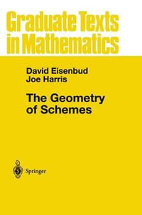 The Geometry of Schemes : Graduate Texts in Mathematics - David Eisenbud