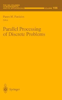 Parallel Processing of Discrete Problems : Ima Volumes in Mathematics & Its Applications - Panos M. Pardalos