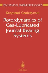 Rotordynamics of Gas-Lubricated Journal Bearing Systems : Mechanical Engineering Series - Krzysztof Czolczynski