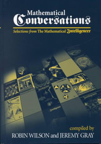 Mathematical Conversations : Selections from The Mathematical Intelligencer - Robin Wilson