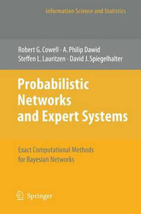 Probabilistic Networks and Expert Systems : Exact Computational Methods for Bayesian Networks - Robert G. Cowell