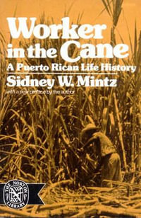 Worker in the Cane : A Puerto Rican Life History - Sidney W. Mintz