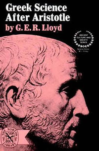 Greek Science After Aristotle : Ancient Culture and Society Ser. - G. E. R. Lloyd