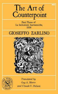 The Art of Counterpoint : Part Three of Le Istitutioni harmoniche, 1558 - Gioseffo Zarlino