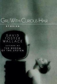 Girl with Curious Hair : Norton Paperback Fiction - David Foster Wallace