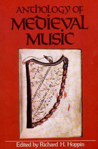 Anthology of Medieval Music : Norton Introduction to Music History - Richard H. Hoppin