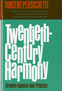 Twentieth-Century Harmony : Creative Aspects and Practice - Vincent Persichetti