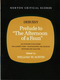 Prelude to "The Afternoon of a Faun" : Norton Critical Scores - Claude Debussy