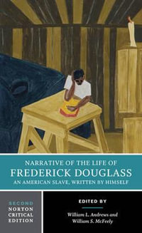 Narrative of the Life of Frederick Douglass : A Norton Critical Edition - Frederick Douglass