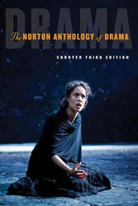 The Norton Anthology of Drama - J Ellen Gainor