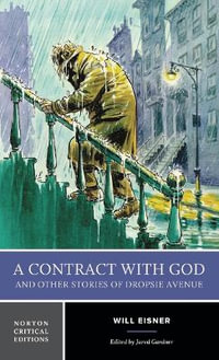 A Contract with God and Other Stories of Dropsie Avenue : A Norton Critical Edition - Will Eisner