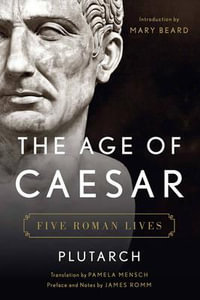 The Age of Caesar : Five Roman Lives - Plutarch