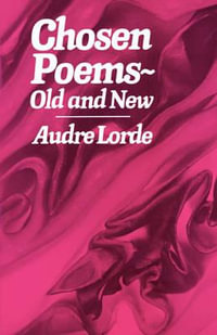 Chosen Poems, Old and New : Old and New - Audre Lorde