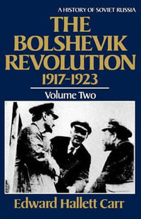 The Bolshevik Revolution, 1917-1923 : History of Soviet Russia - Edward Hallett Carr