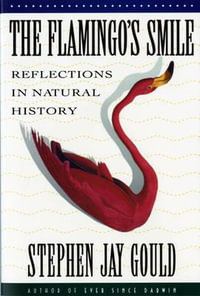 The Flamingo's Smile : Reflections in Natural History - Stephen Jay Gould