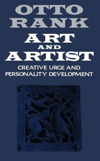 Art and Artist : Creative Urge and Personality Development - Otto Rank