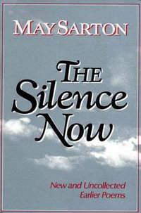 The Silence Now : New and Uncollected Early Poems - May Sarton