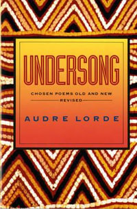 Undersong : Chosen Poems Old and New - Audre Lorde