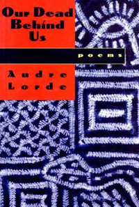 Our Dead Behind Us : Poems - Audre Lorde