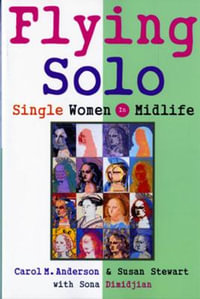 Flying Solo : Single Women in Midlife - Carol M. Anderson