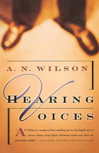 Hearing Voices - A N Wilson