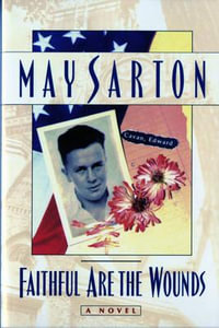 Faithful Are the Wounds : A Novel - May Sarton