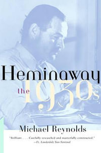 Hemingway : The 1930s - Michael S. Reynolds