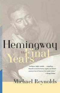 Hemingway : The Final Years - Michael S. Reynolds