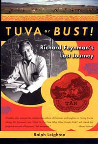 Tuva or Bust! : Richard Feynman's Last Journey - Ralph Leighton