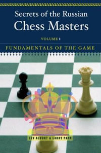 Secrets of the Russian Chess Masters: Beyond the Basics