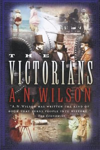 The Victorians - A. N. Wilson