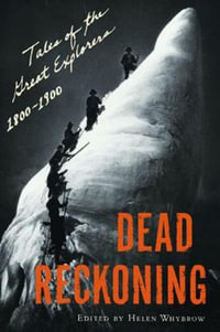 Dead Reckoning : Tales of the Great Explorers 1800-1900 - Helen Whybrow