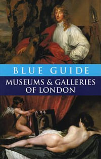 Blue Guide Museums and Galleries of London : Travel Series - Tabitha Barber