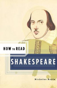 How to Read Shakespeare : How to Read - Nicholas Royle