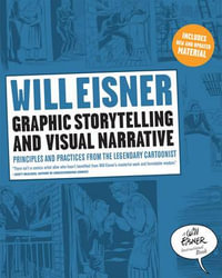 Graphic Storytelling and Visual Narrative : Principles and Practices from the Legendary Cartoonist - Will Eisner