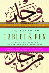 Tablet and Pen : Literary Landscapes from the Modern Middle East - Reza Aslan