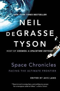 Space Chronicles : Facing the Ultimate Frontier - Neil deGrasse Tyson